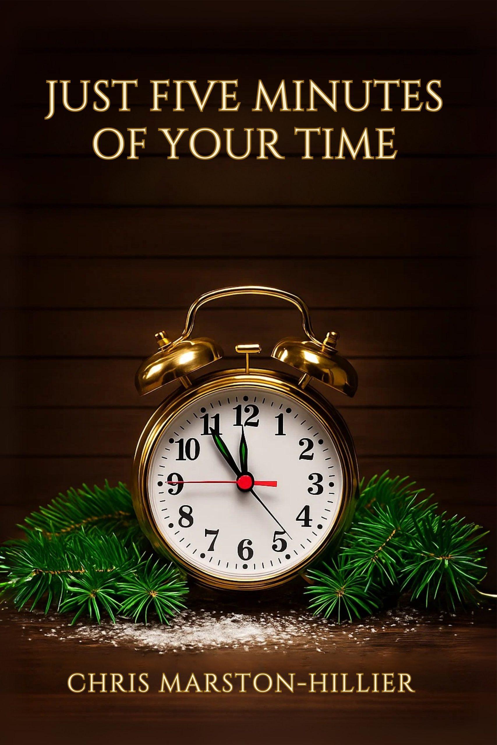 JUST FIVE MINUTES OF YOUR TIME